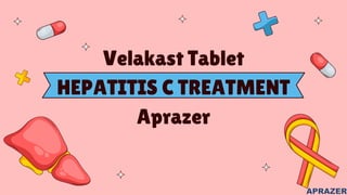 Velakast Tablet
HEPATITIS C TREATMENT
Aprazer
 