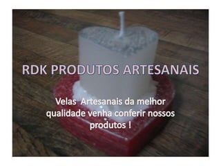 RDK PRODUTOS ARTESANAIS Velas  Artesanais da melhor qualidade venha conferir nossos produtos ! 