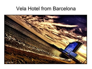 Vela Hotel from Barcelona 