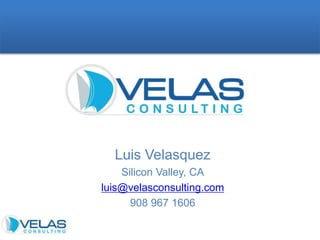 Employee Engagement
Luis Velasquez
Silicon Valley, CA
luis@velasconsulting.com
908 967 1606
 