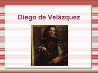 Diego de Velázquez
 