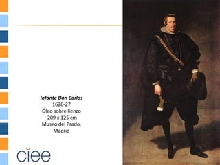 Infante Don Carlos
     1626-27
 Óleo sobre lienzo
   209 x 125 cm
 Museo del Prado,
      Madrid
 