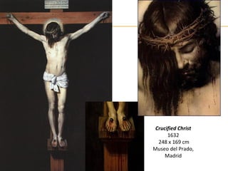 Crucified Christ
      1632
  248 x 169 cm
Museo del Prado,
     Madrid
 