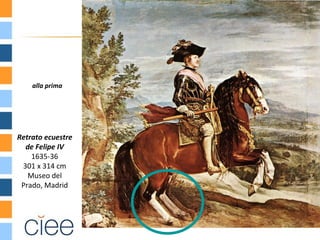 alla prima




Retrato ecuestre
  de Felipe IV
    1635-36
 301 x 314 cm
   Museo del
 Prado, Madrid
 