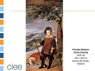 Príncipe Baltasar
 Carlos hunting
    1635-36
  191 x 103 cm
Museo del Prado,
     Madrid
 