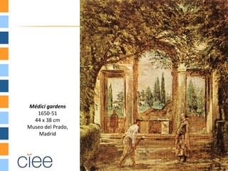 Médici gardens
   1650-51
  44 x 38 cm
Museo del Prado,
    Madrid
 