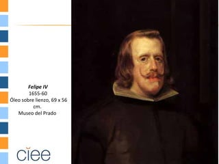 Felipe IV
        1655-60
Óleo sobre lienzo, 69 x 56
          cm.
   Museo del Prado
 