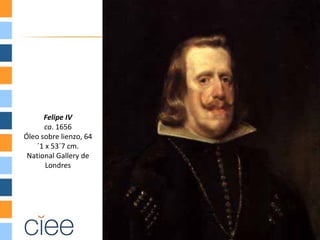 Felipe IV
      ca. 1656
Óleo sobre lienzo, 64
    ´1 x 53´7 cm.
 National Gallery de
       Londres
 