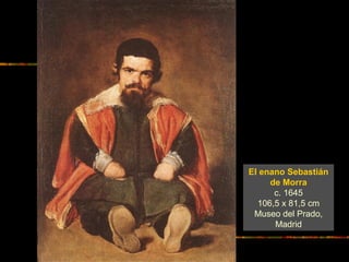 Bufón Barbarroja
c. 1636
198 x 121 cm
Museo del Prado,
Madrid
 