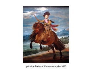 príncipe Baltasar Carlos a caballo 1635 
 