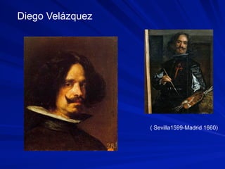 Diego Velázquez
( Sevilla1599-Madrid 1660)
 