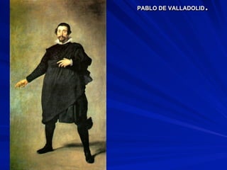 PABLO DE VALLADOLID.