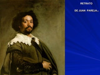RETRATO
DE JUAN PAREJA.