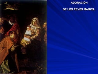 ADORACIÓN
DE LOS REYES MAGOS.