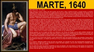 MARTE, 1640
Óleo sobre lienzo 181 x 99 cm
Diego Velázquez muestra a Marte, dios del la guerra, hijo de Zeus y Hera y amante de Venus, a escala humana. La temática
mitológica volvió a ser tan recurrente en la época barroca como ya lo había sido en la etapa renacentista, las historias de los
dioses clásicos siempre han sido una inagotable fuente de inspiración para los pintores de todas las épocas sin embargo, en la
época barroca la reinterpretación de las aventuras mitológicas poco tienen que ver con la exaltación de valores que proponía la
corriente neoplatónica del renacimiento, más bien en esta época los pintores españoles (aunque también los escritores, músicos,
escultores…) denuncian la precaria situación que atravesaba el país.
La representación de Velázquez poco tiene que ver con la idea de un dios guerrero y poderoso, más bien nos encontramos a un
hombre ya entrado en años, con un cuerpo poco musculado y en el que los años han dejado su surco pese a mantenerse todavía
en forma, el genio sevillano lo representa un poco decrépito, melancólico y pensativo. Está desnudo, salvo por ese paño azul
que tapa sus partes. Velázquez pinta un hombre de carne y hueso más que un dios. A sus pies hay tiradas unas armas
contemporáneas de cuando se pintó el cuadro. Nos encontramos ante una obra de tema mitológico pero que ha sido tratada
como si fuese un auténtico retrato. Nacido en Sevilla el pintor progresó tanto que se convirtió no solamente en el pintor de
cámara del rey sino que además, su fama traspasó fronteras siendo uno de los artistas más conocidos en toda Europa. Su estilo
se distingue por el naturalismo con tendencia tenebrista en las primeras obras de su trayectoria para después evolucionar a una
pintura mucho más personal y única; el artista trabajó con gran maestría casi todos los géneros pictóricos desde la pintura de
historia –véase su obra La rendición de Breda- hasta los retratos con sus célebres Meninas.
Muchos quisieron ver en el bigote de Marte una referencia a los Tercios de Flandes, ya que estos soldados llevaban ese
característico mostacho. Quizás el pintor quiso hacer alusión a la Guerra de los Cuarenta Años que llegaba a su conclusión esos
días, y sobre todo la decadencia militar de España, pues para la Corona española, la independencia de las Provincias Unidas en
los Países Bajos representaba una pérdida enorme de su prestigio y hegemonía internacional.
Por ello el dios de la Guerra está pensativo, quizás reflexionando sobre qué pintaba España en esa contienda. Aunque dada la
personalidad de Velázquez, y el respeto que sentía por el rey (o su deseo de obtener el ennoblecimiento), esta teoría pierde algo
de peso.
En lo pictórico, Velázquez retrató al dios de forma muy pastosa, con manchas de color casi impresionistas (recordemos que
fueron éstos en el siglo XIX los que recuperaron la figura del pintor español), y eso da como resultado un modelado de las
carnes muy eficaz, casi viva y vibrante.
Así hay partes del cuadro que parecen inacabadas (la mano por ejemplo), casi como esbozos. En esta ocasión nos encontramos
ante un lienzo de formato vertical que mide casi dos metros de altura por un metro de anchura. Su datación se realiza en la
primera mitad del siglo XVII, en torno al año 1640.
 