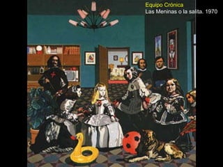 La salita, Equipo Crónica, 1970 Equipo Crónica Las Meninas o la salita. 1970 