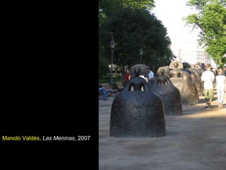                                                          Manolo Valdés,   Las Meninas , 2007   