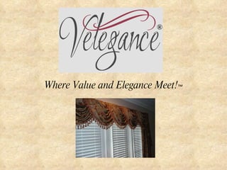 Where Value and Elegance Meet! TM 