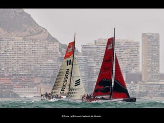 El Puma y el Ericsson 4 saliendo de Alicante.  