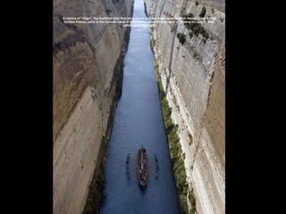 A replica of &quot;Argo&quot;, the mythical ship that bore Jason and the Argonauts on their heroic quest for the Golden Fleece, sails in the Corinth canal in Korinthos, some 80 kms west of Athens on July 2, 2008. (ARIS MESSINIS/AFP) 