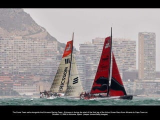 The Puma Team sails alongside the Ericsson Racing Team - Ericsson 4 during the start of the first leg of the Volvo Ocean Race from Alicante to Cape Town on October 11, 2008 in Alicante, Spain. (Jasper Juinen/Getty Images) 