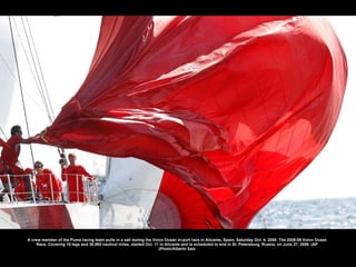 A crew member of the Puma racing team pulls in a sail during the Volvo Ocean in-port race in Alicante, Spain, Saturday Oct. 4, 2008. The 2008-09 Volvo Ocean Race, Covering 10 legs and 36,995 nautical miles, started Oct. 11 in Alicante and is scheduled to end in St. Petersburg, Russia, on June 27, 2009. (AP Photo/Alberto Saiz) 