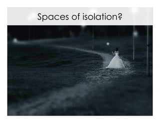Spaces of isolation?

 
