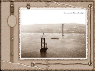 Construção da Ponte sobre o Tejo
 