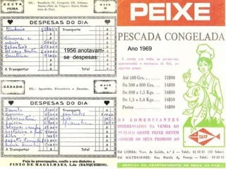 1956 anotavam-se  despesas:  Ano 1969 