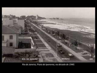 Rio de Janeiro, Praia de Ipanema, na década de 1940.
 