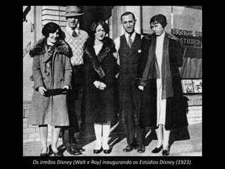 Os irmãos Disney (Walt e Roy) inaugurando os Estúdios Disney (1923).
 