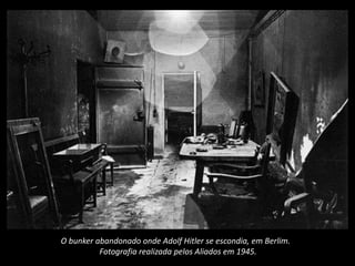 O bunker abandonado onde Adolf Hitler se escondia, em Berlim.
Fotografia realizada pelos Aliados em 1945.
 