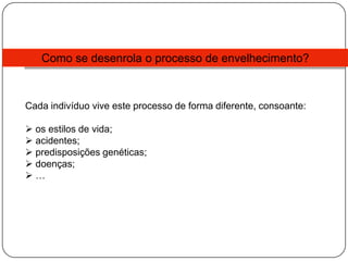 …Consequências:Aumento da esperança média de vida;