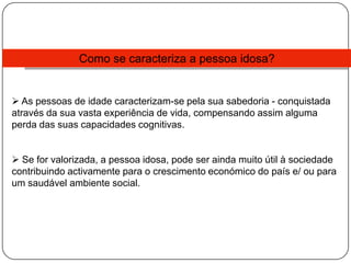 As pessoas mantêm-se saudáveis e produtivas até mais tarde.
