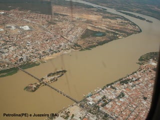 Petrolina(PE) e Juazeiro (BA)
 