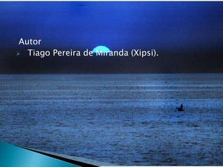 AutorTiago Pereira de Miranda (Xipsi).   