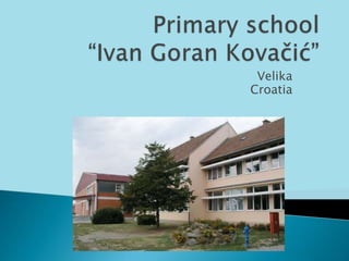 Velika 
Croatia 
 