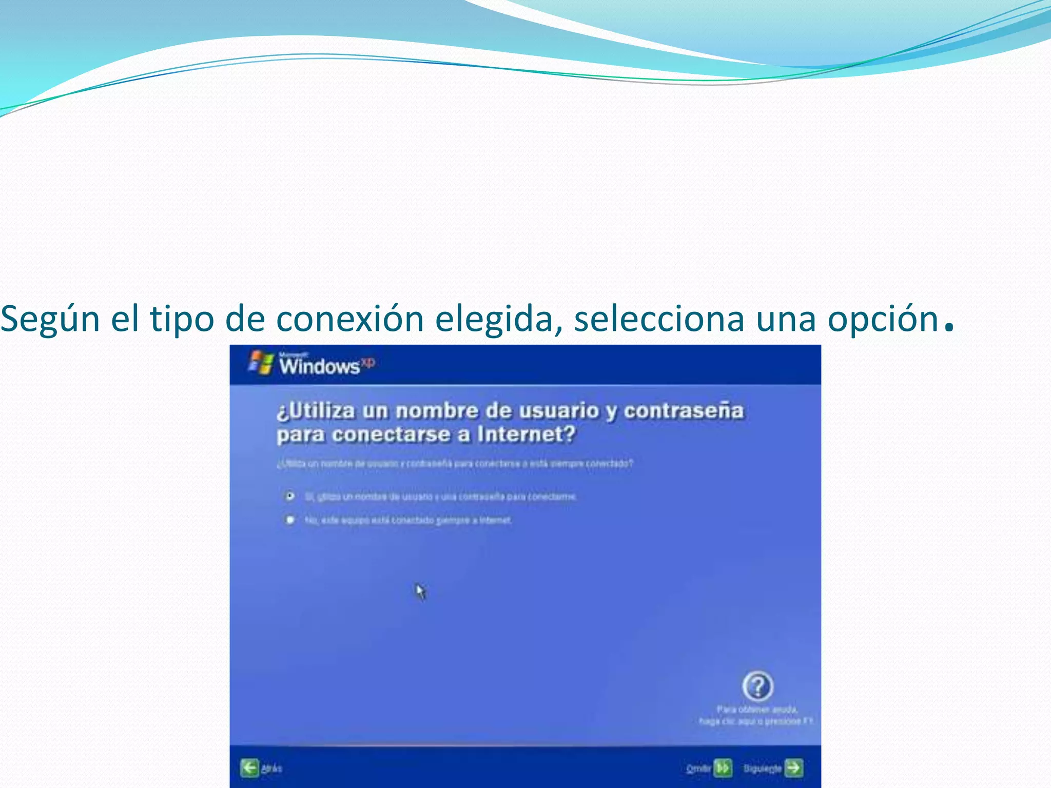Según el tipo de conexión elegida, selecciona una opción.
 
