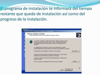 El programa de instalación te informará del tiempo
restante que queda de instalación así como del
progreso de la instalación.
 