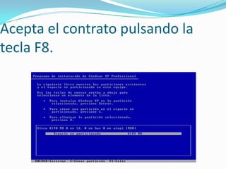 Acepta el contrato pulsando la
tecla F8.
 