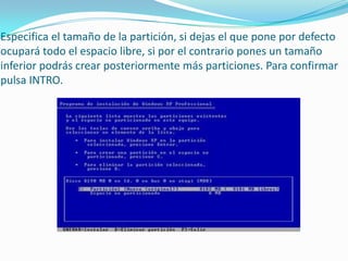 Especifica el tamaño de la partición, si dejas el que pone por defecto
ocupará todo el espacio libre, si por el contrario pones un tamaño
inferior podrás crear posteriormente más particiones. Para confirmar
pulsa INTRO.
 
