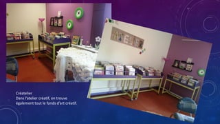 Créatelier
Dans l’atelier créatif, on trouve
également tout le fonds d’art créatif.
 