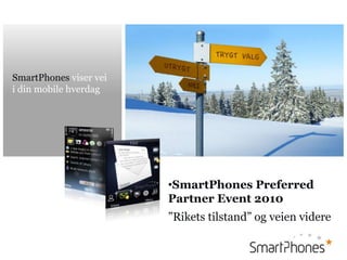 SmartPhones viser vei i din mobile hverdag ,[object Object],”Rikets tilstand” og veienvidere 