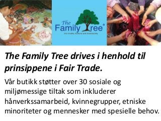 The Family Tree har innledet det
'grønnere i morgen' prosjektet.
www.greener-tomorrow.org

Vi garanterer at for hvert 1000...