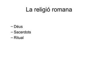 La religió romana Déus Sacerdots Ritual 
