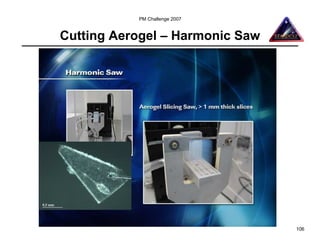 PM Challenge 2007


Cutting Aerogel – Harmonic Saw




                                 106
 