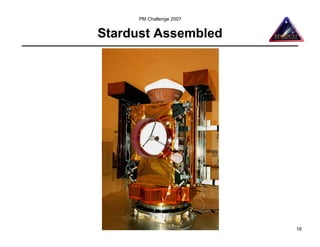 PM Challenge 2007


Stardust Assembled




                         16
 