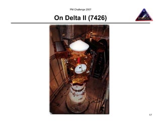 PM Challenge 2007


On Delta II (7426)




                         17
 