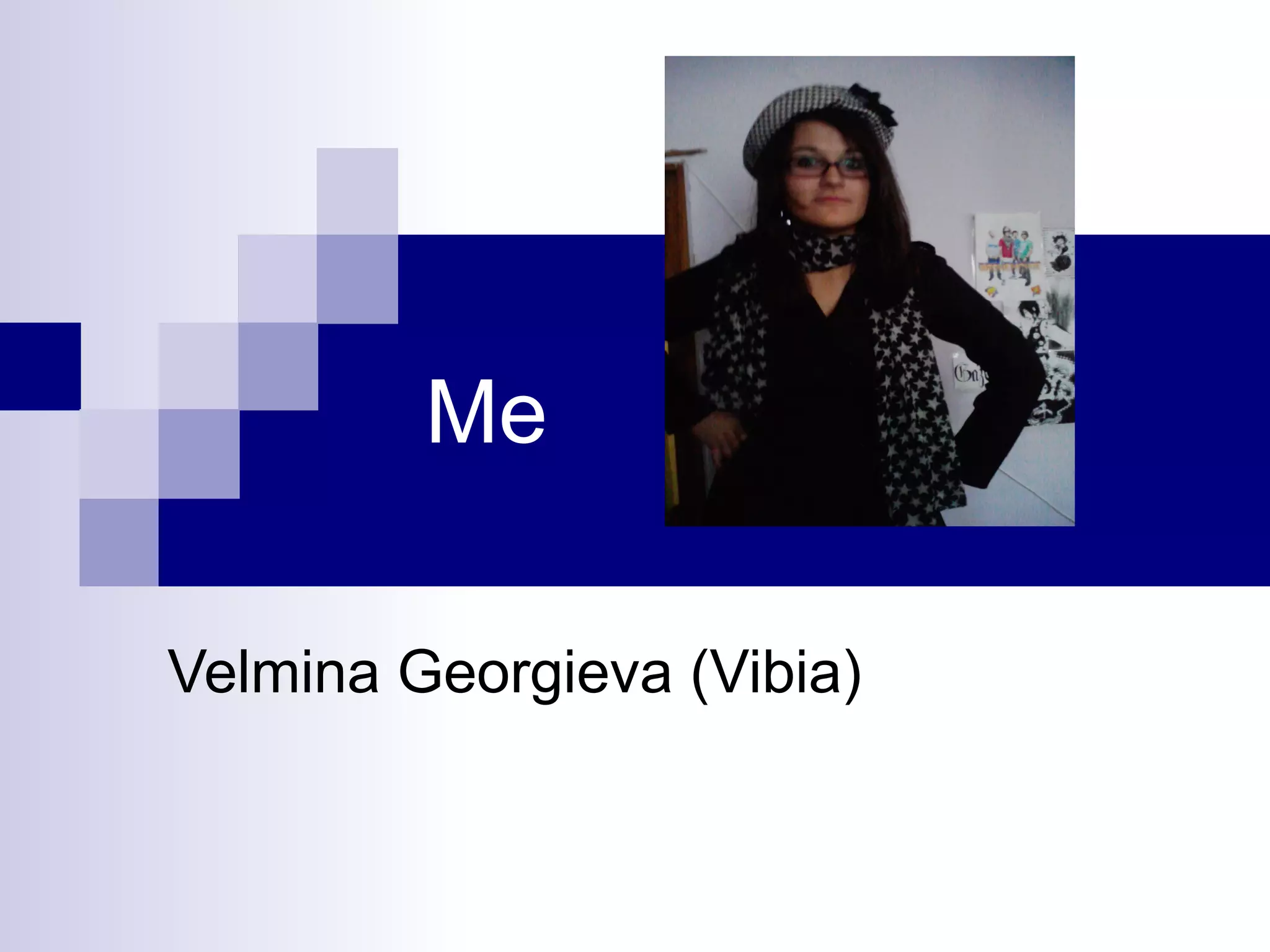 Me
Velmina Georgieva (Vibia)