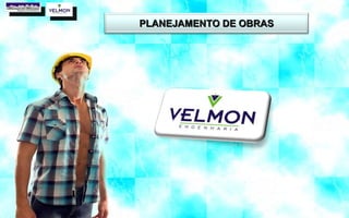 PLANEJAMENTO DE OBRAS 